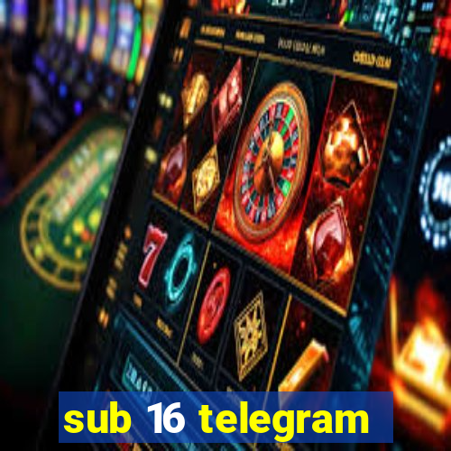 sub 16 telegram